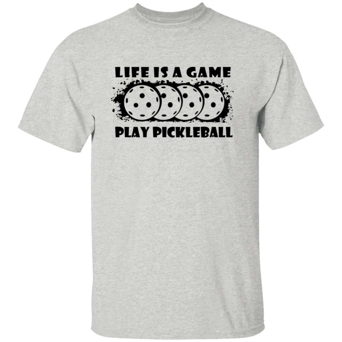 Life Is A Game Play Pickleball T-Shirt