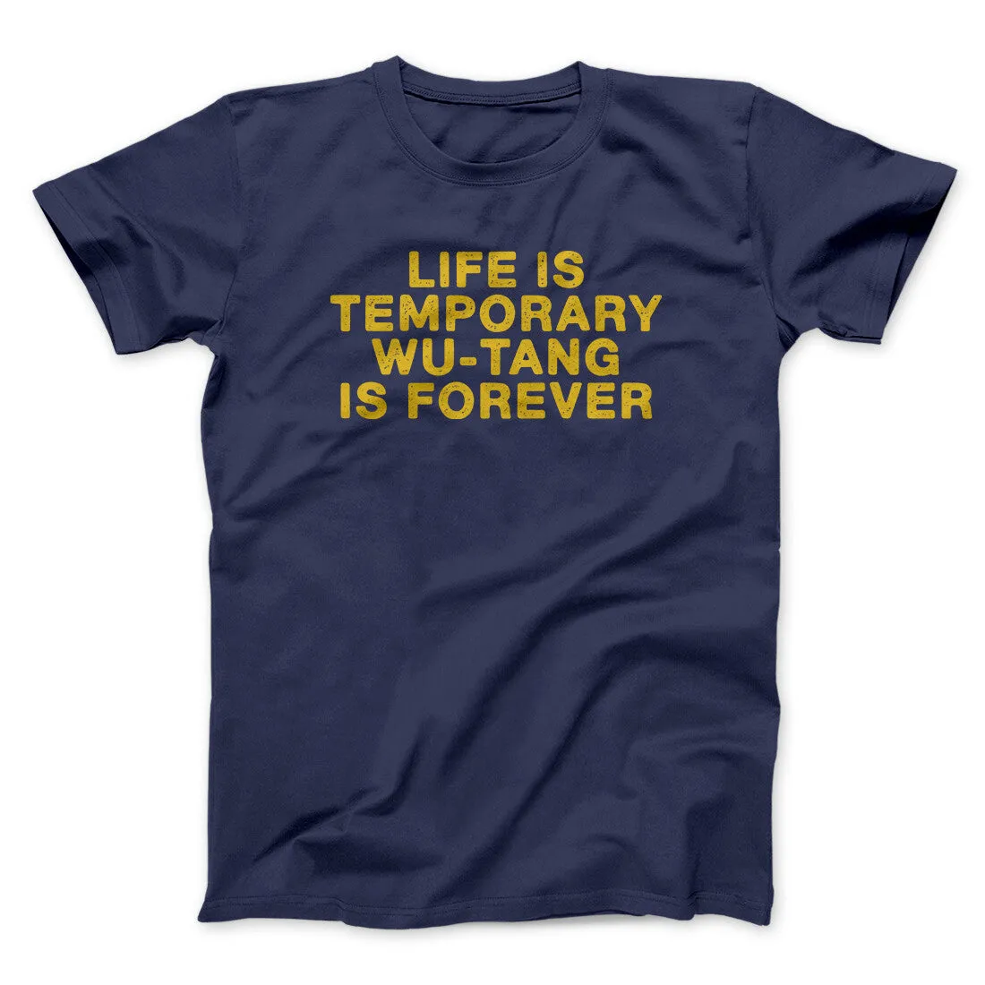 Life Is Temporary Wu-Tang Is Forever Men/Unisex T-Shirt