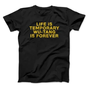 Life Is Temporary Wu-Tang Is Forever Men/Unisex T-Shirt