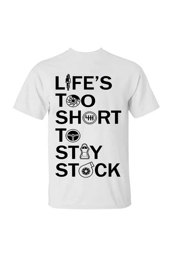 Life‘s Too Short To Stay Stock T-shirts
