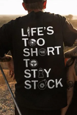 Life‘s Too Short To Stay Stock T-shirts