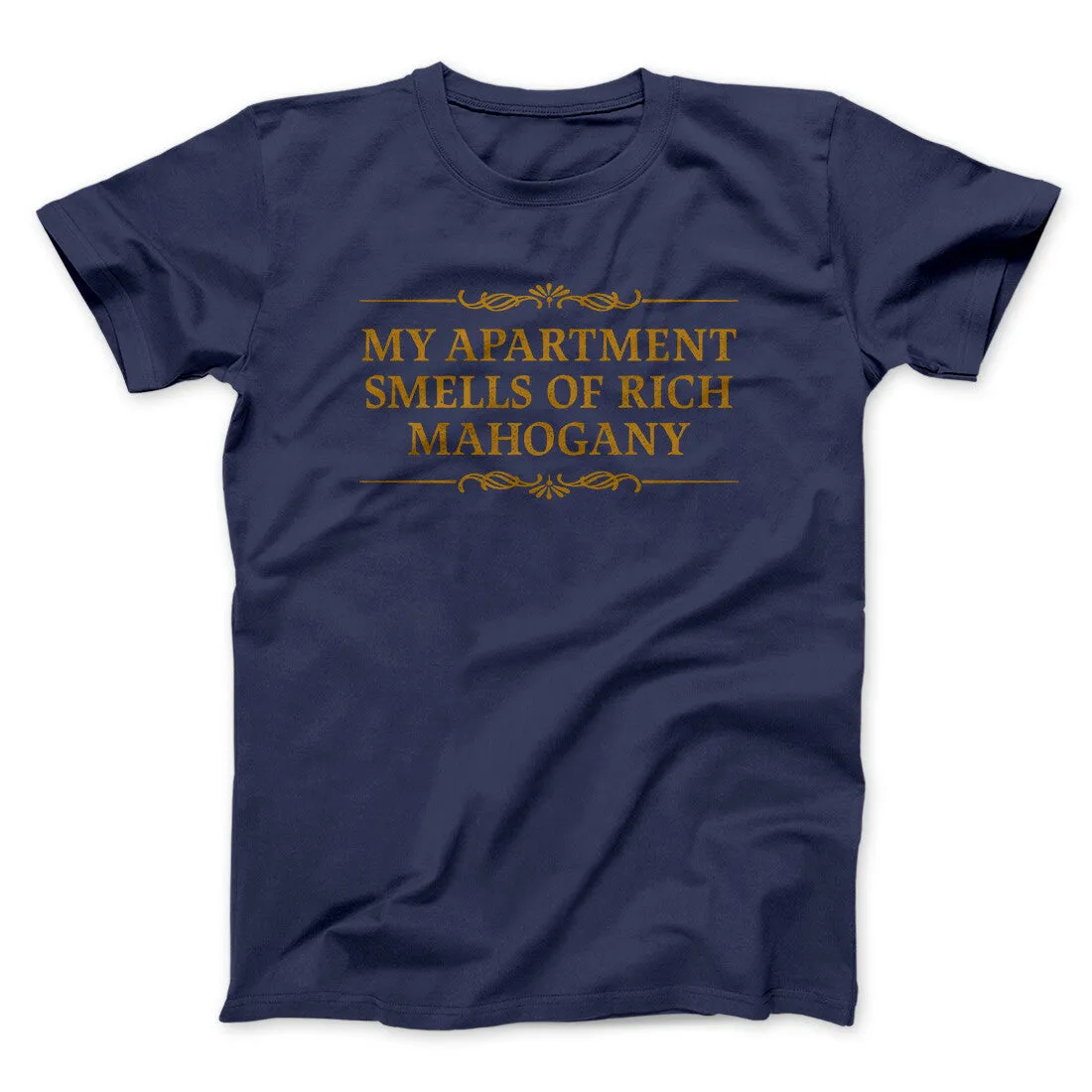 My Apartment Smells Of Rich Mahogany Funny Movie Men/Unisex T-Shirt