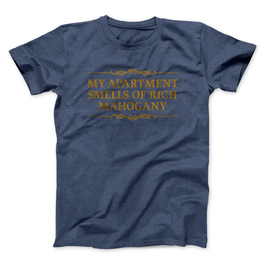 My Apartment Smells Of Rich Mahogany Funny Movie Men/Unisex T-Shirt