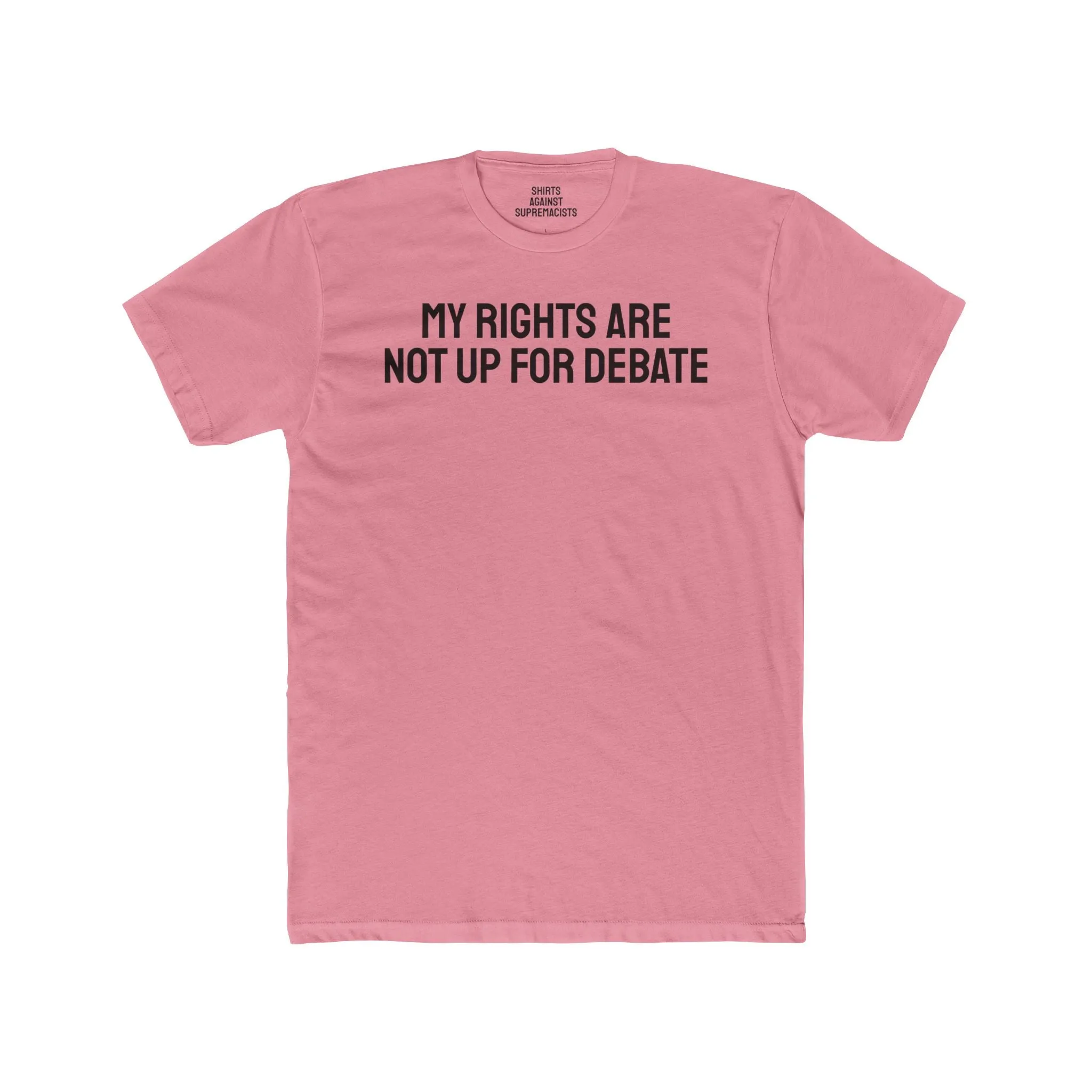 My Rights Are Not Up For Debate - Unisex Cotton Crew Tee