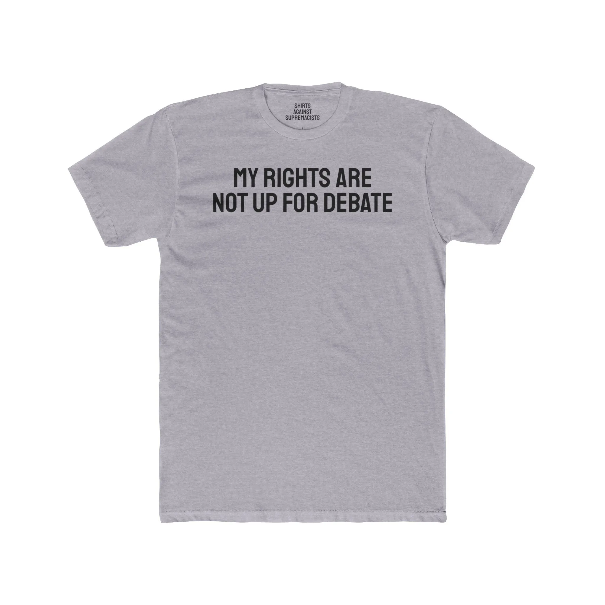 My Rights Are Not Up For Debate - Unisex Cotton Crew Tee