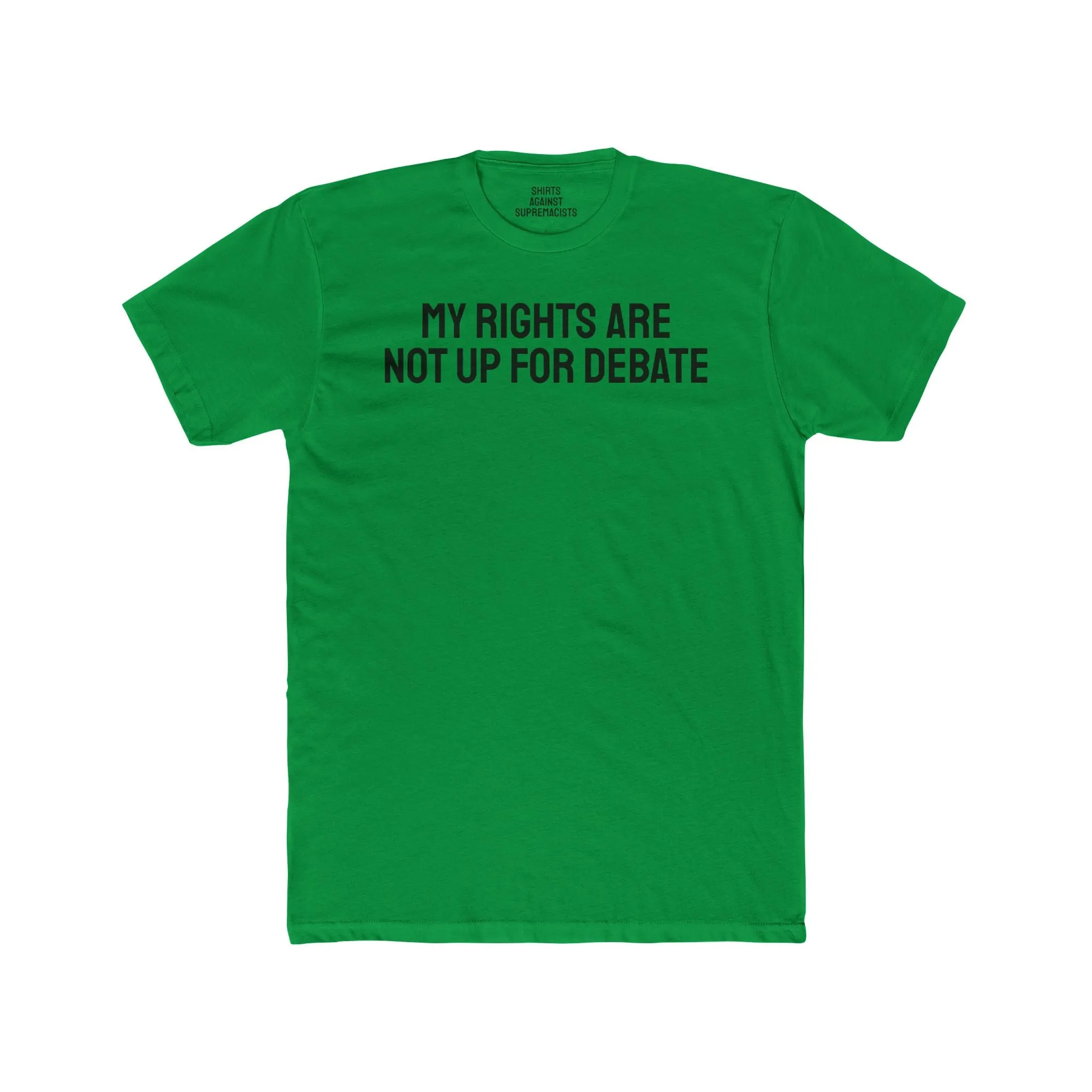 My Rights Are Not Up For Debate - Unisex Cotton Crew Tee