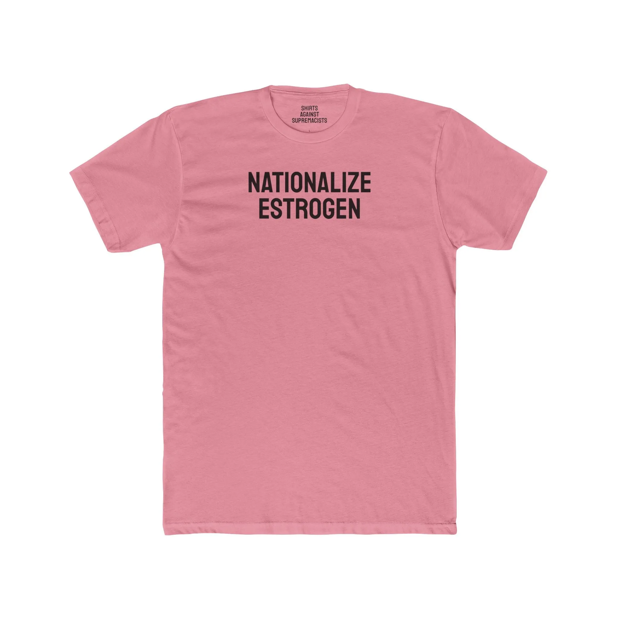 Nationalize Estrogen - Unisex Cotton Crew Tee