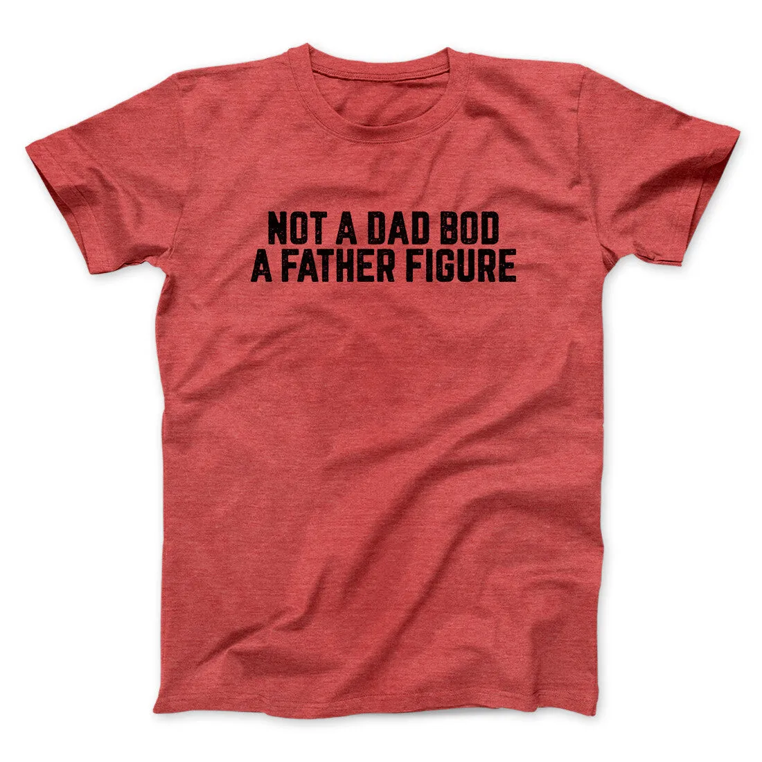 Not A Dad Bod A Father Figure Funny Men/Unisex T-Shirt