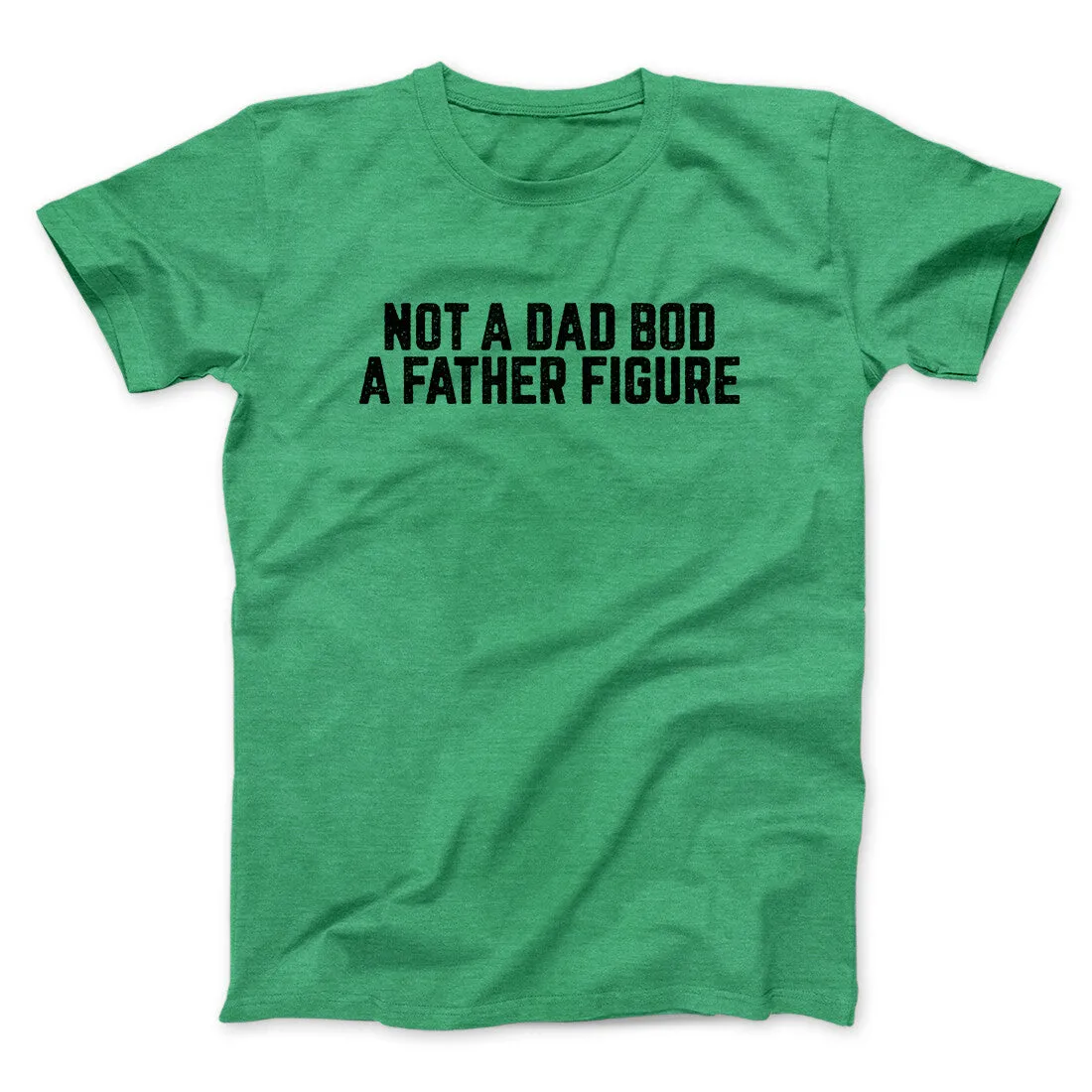 Not A Dad Bod A Father Figure Funny Men/Unisex T-Shirt