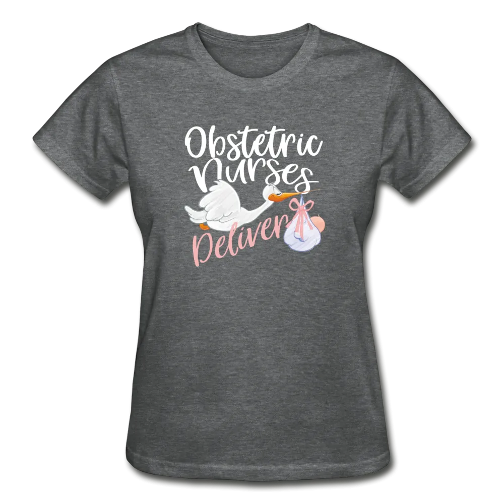 Obstetric Nurses Deliver Gildan Ultra Cotton Ladies T-Shirt (CK1349)