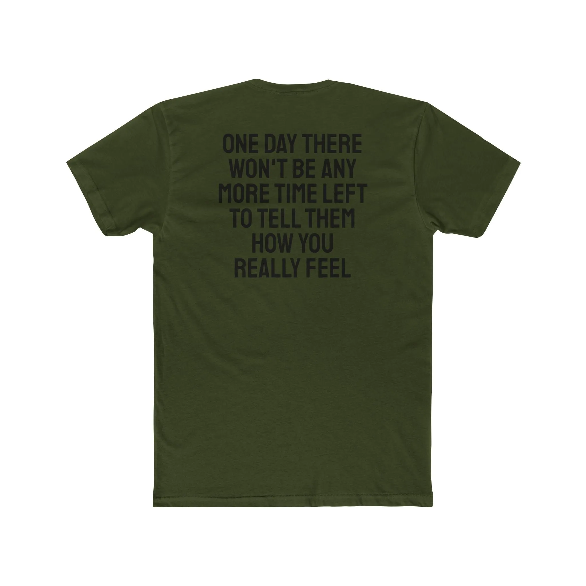 One Day There Won't Be Any More Time Left To Tell Them How You Really Feel - Unisex Cotton Crew Tee