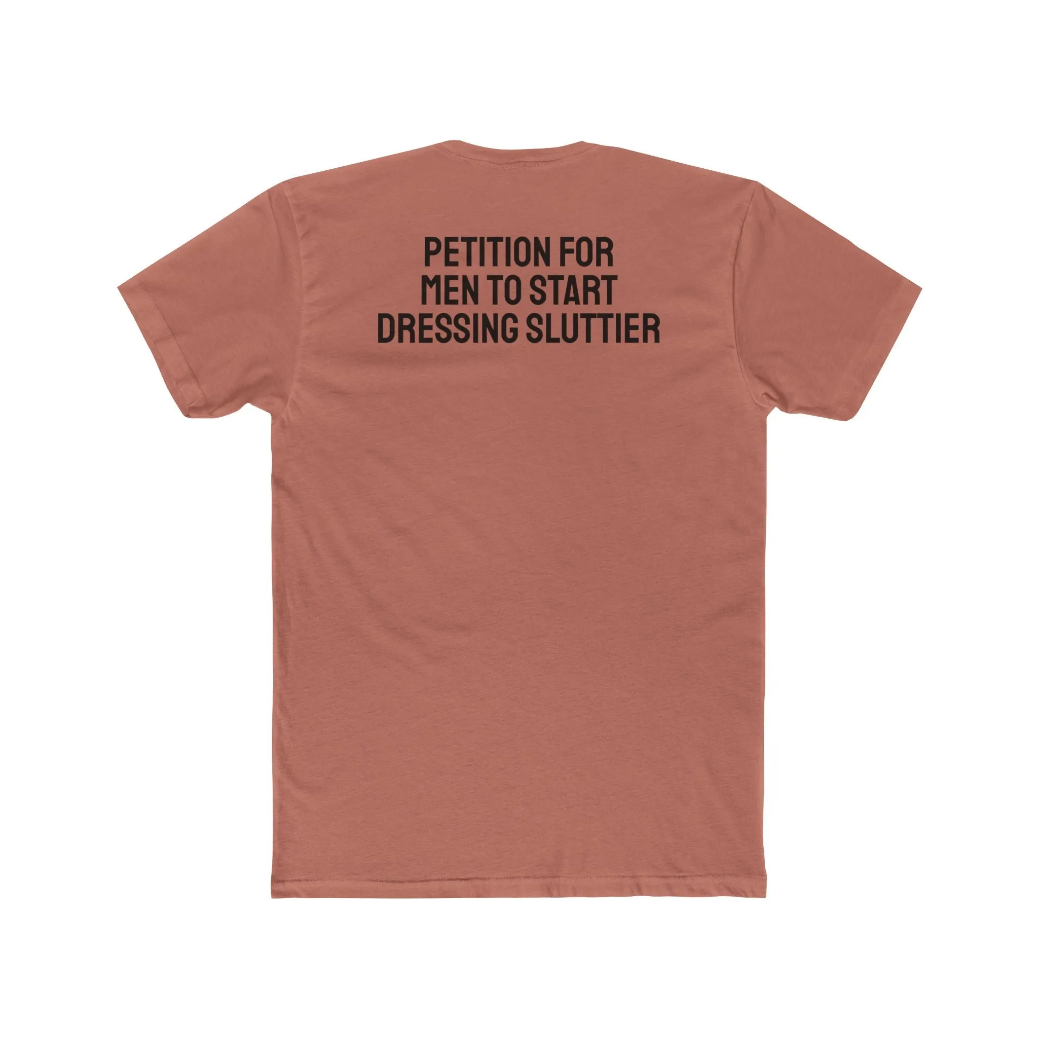 Petition For Men To Start Dressing Sluttier - Unisex Cotton Crew Tee