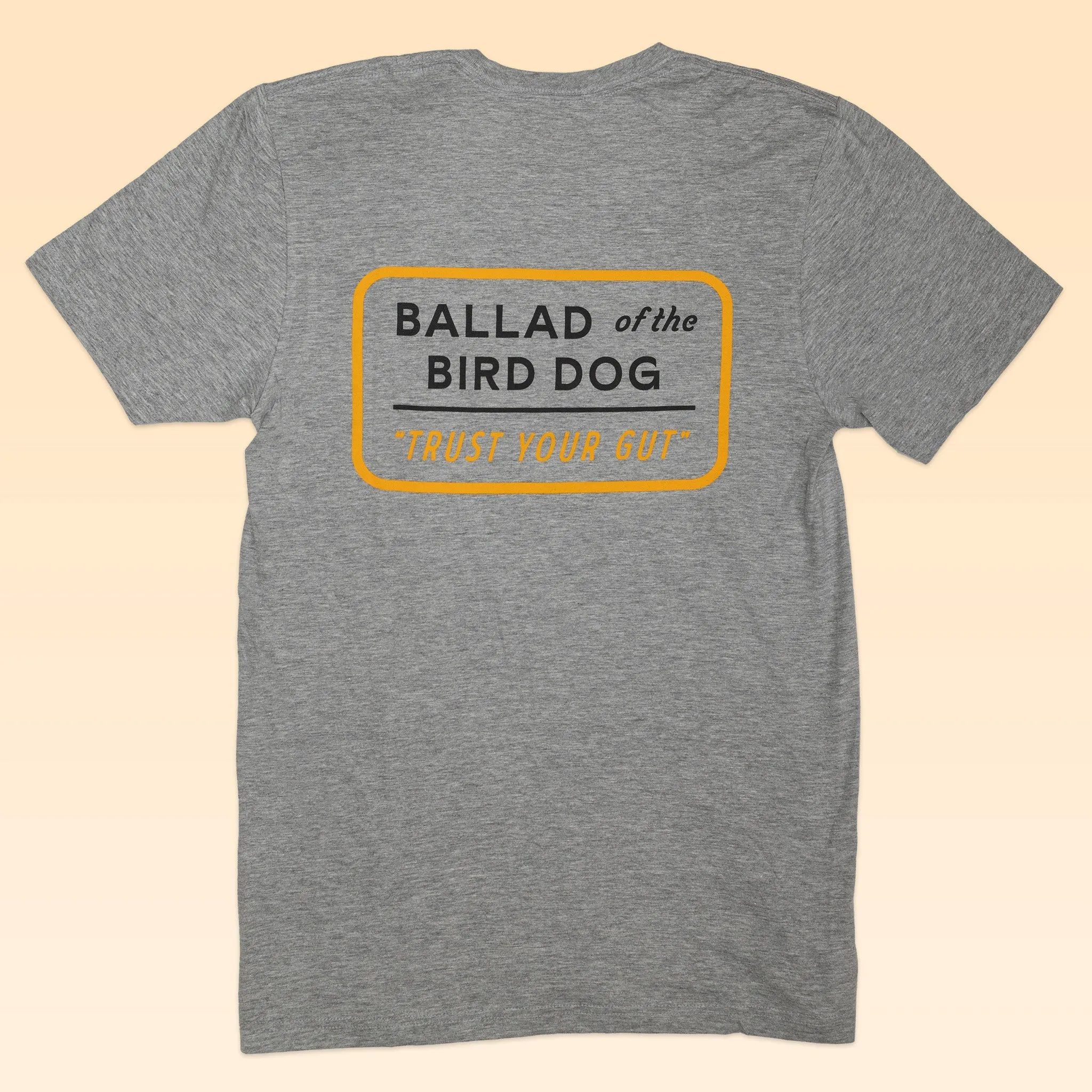 Shop Shirt | Trust Your Gut Vintage Slate | Ballad of the Bird Dog