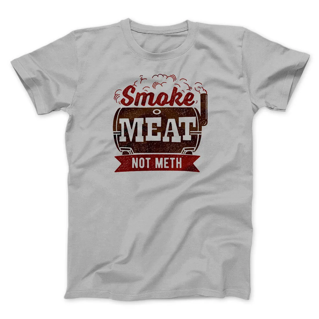 Smoke Meat Not Meth Men/Unisex T-Shirt