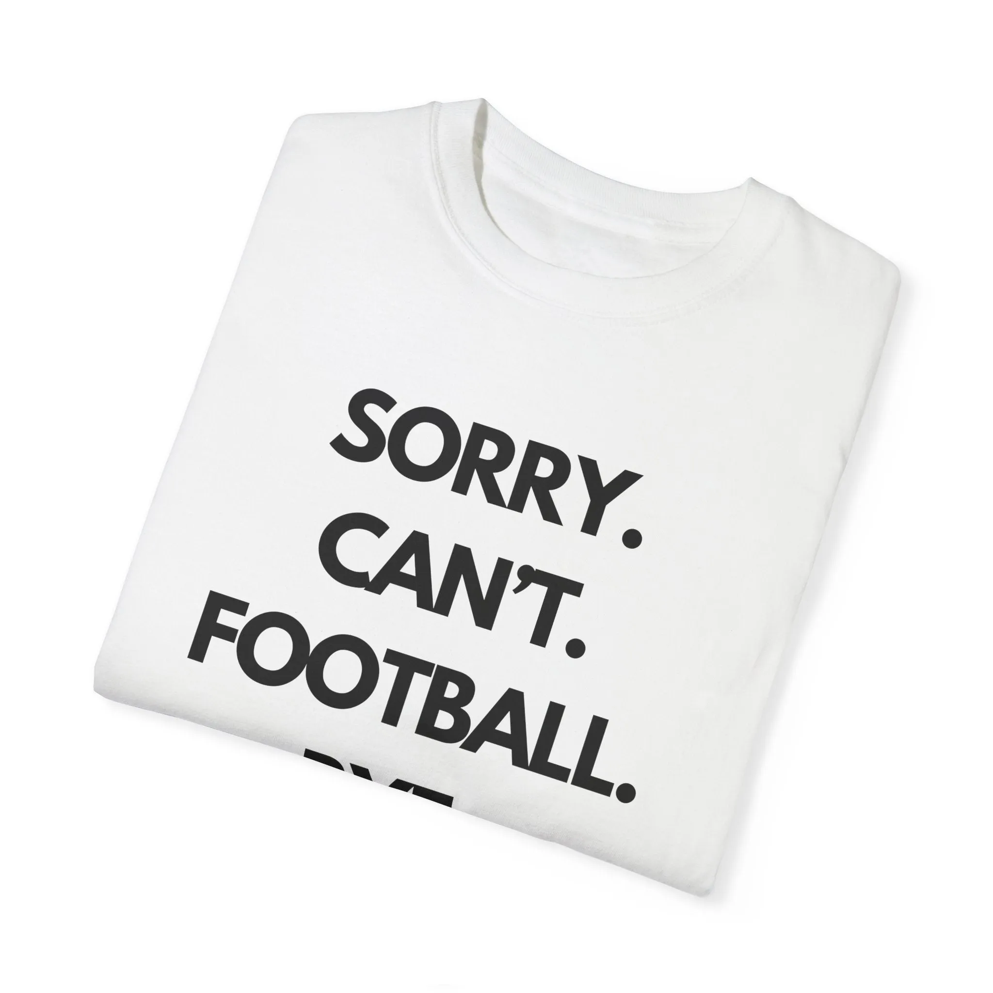 Sorry. Can't. Football. Bye. T-Shirt
