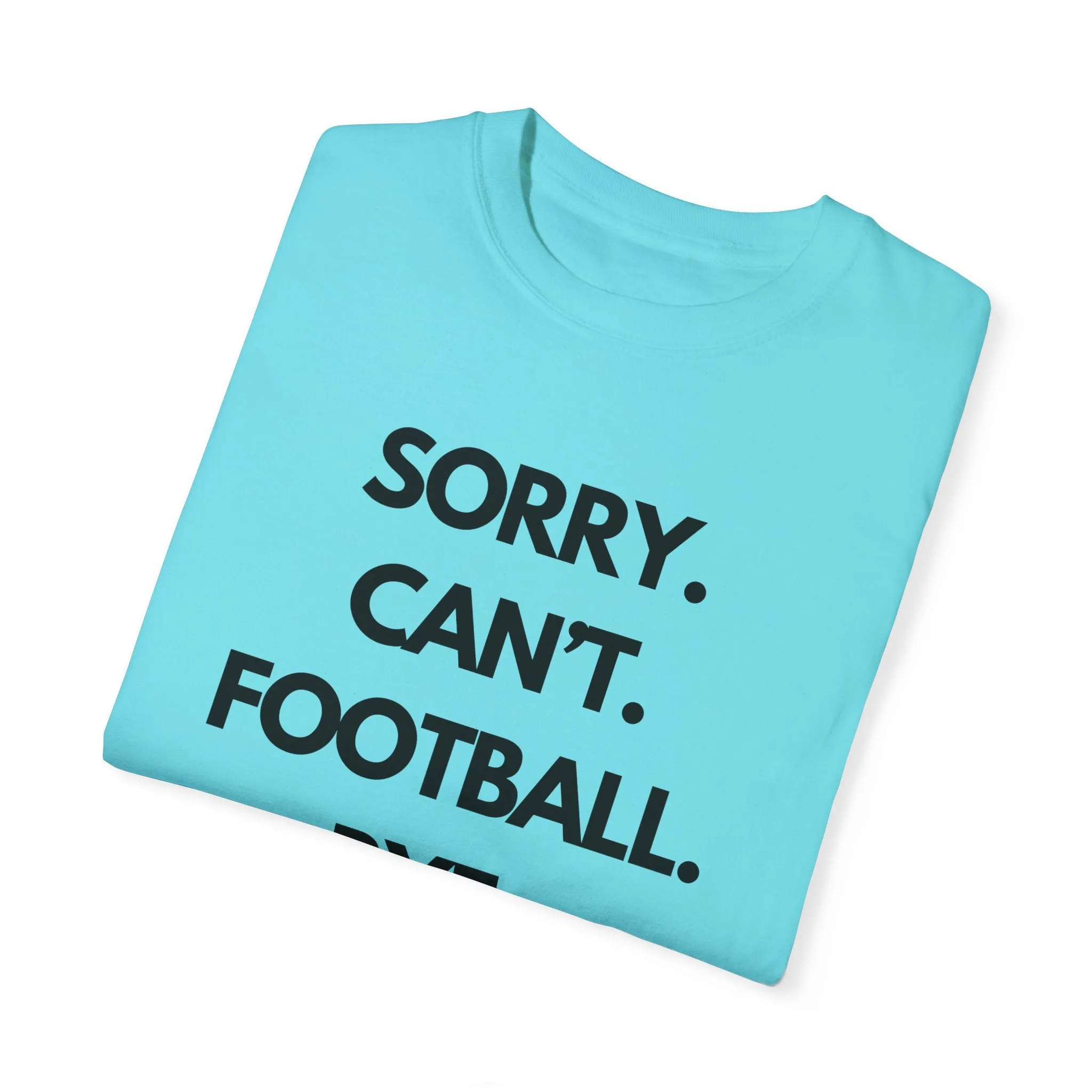 Sorry. Can't. Football. Bye. T-Shirt