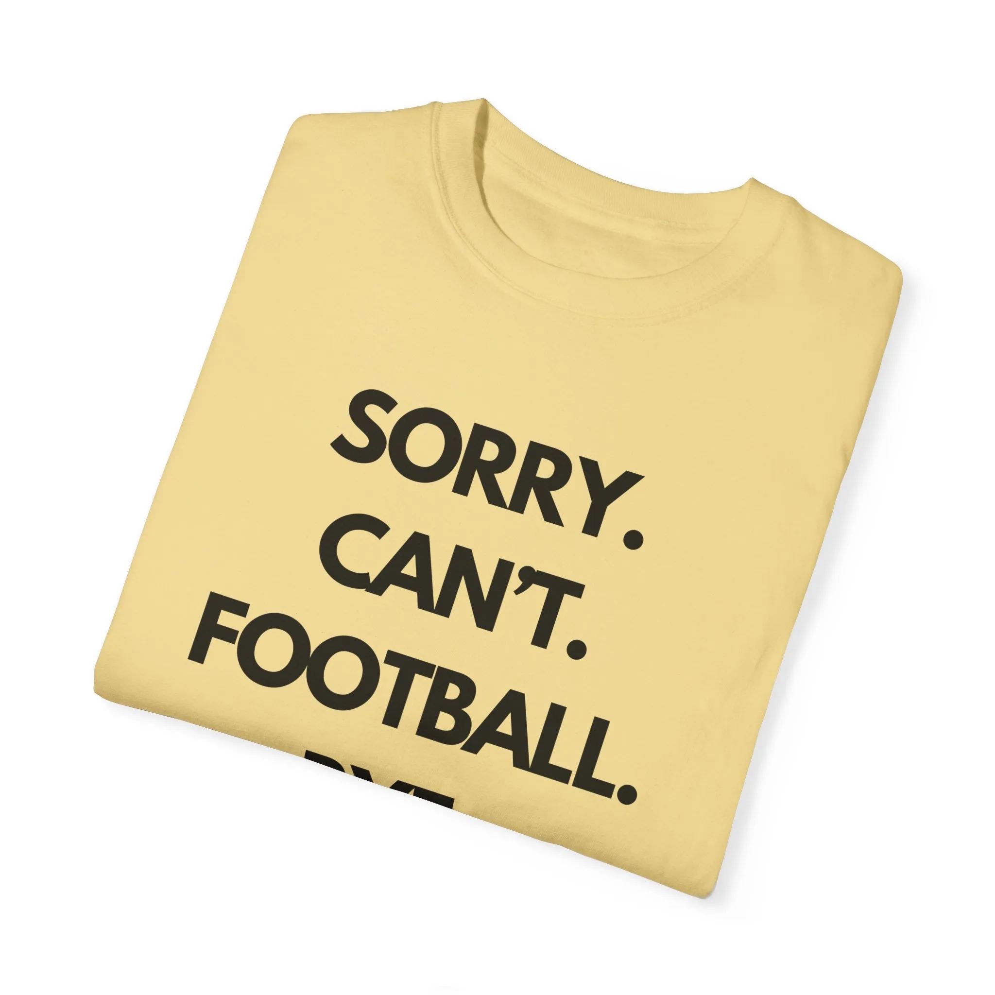 Sorry. Can't. Football. Bye. T-Shirt