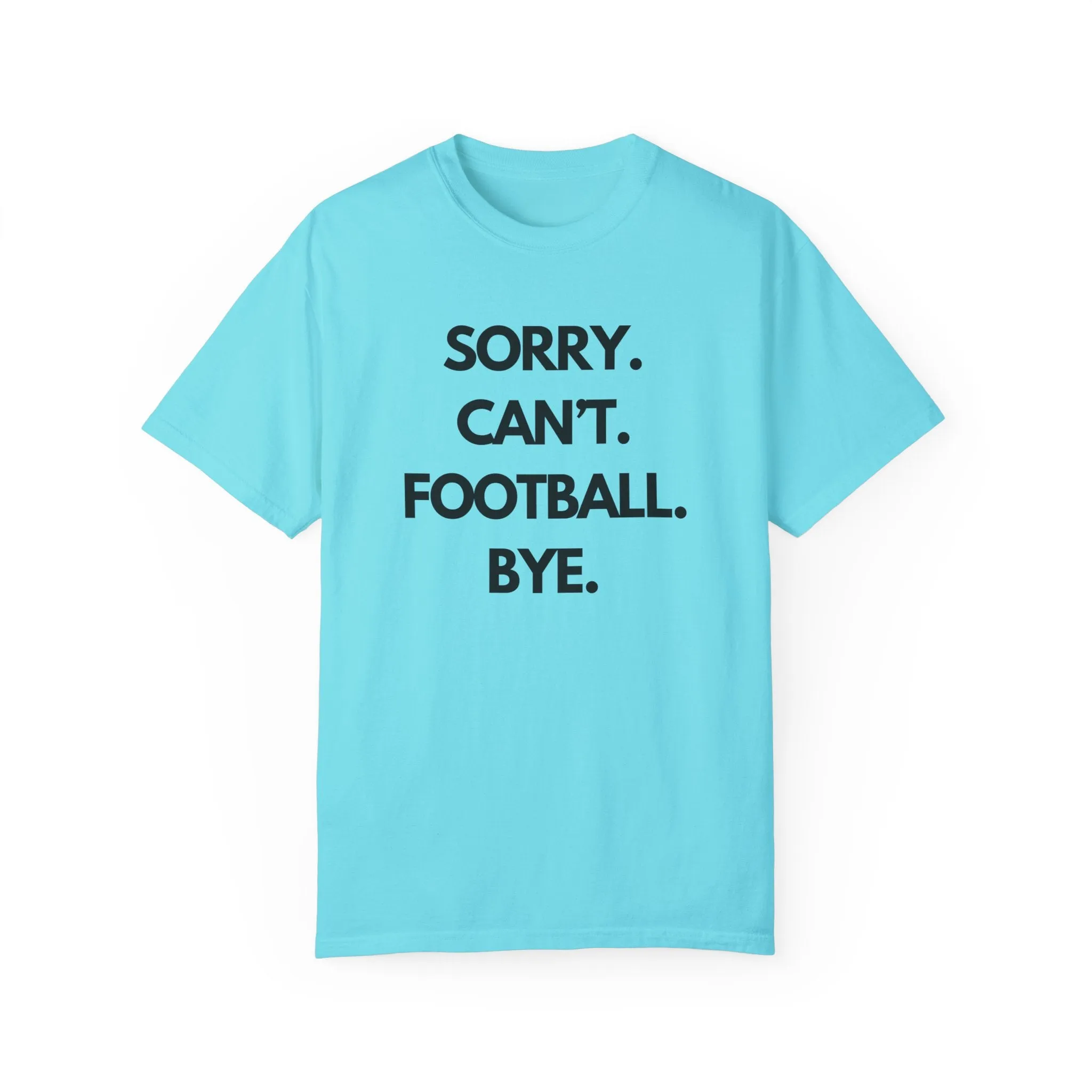 Sorry. Can't. Football. Bye. T-Shirt