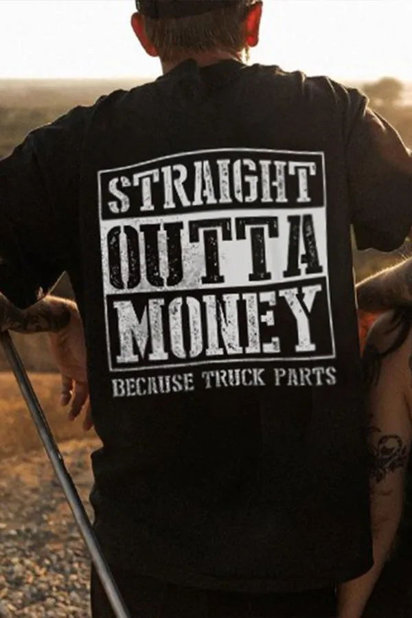 Straight Outta Money Because Truck Parts T-shirts