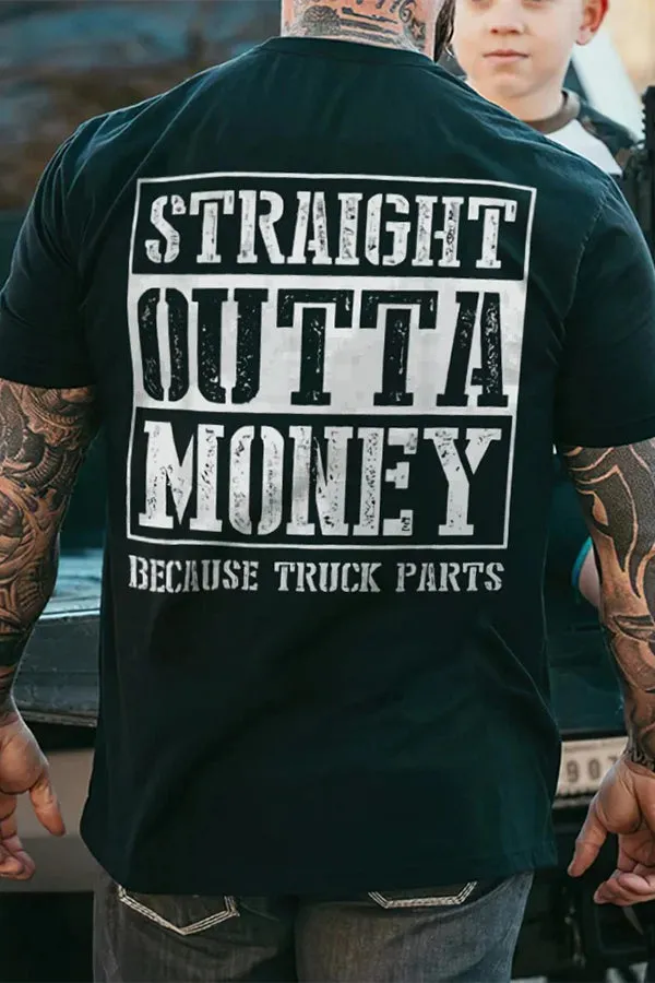 Straight Outta Money Because Truck Parts T-shirts