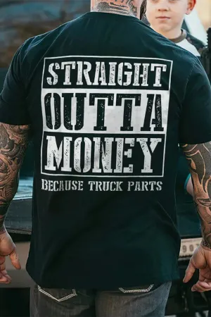 Straight Outta Money Because Truck Parts T-shirts