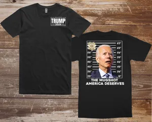 T-Shirt - The Mug Shot America Deserves