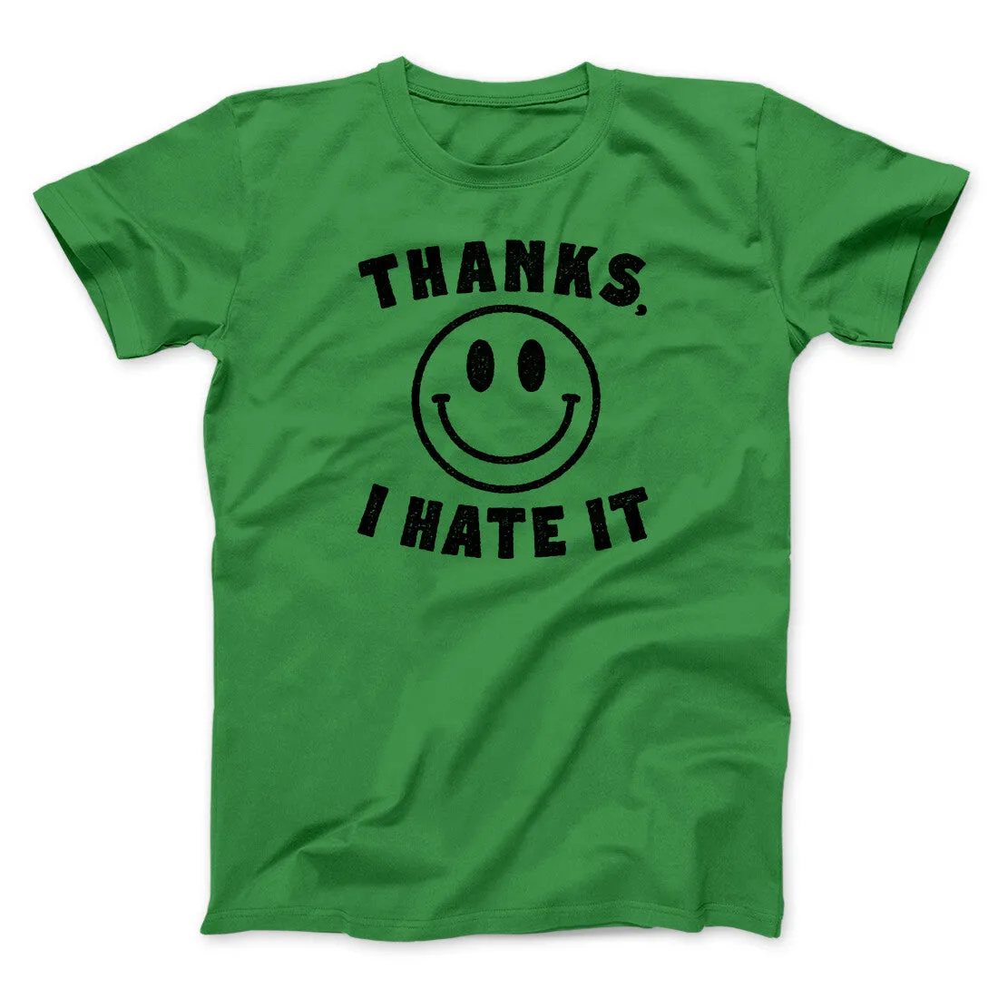 Thanks I Hate It Funny Men/Unisex T-Shirt
