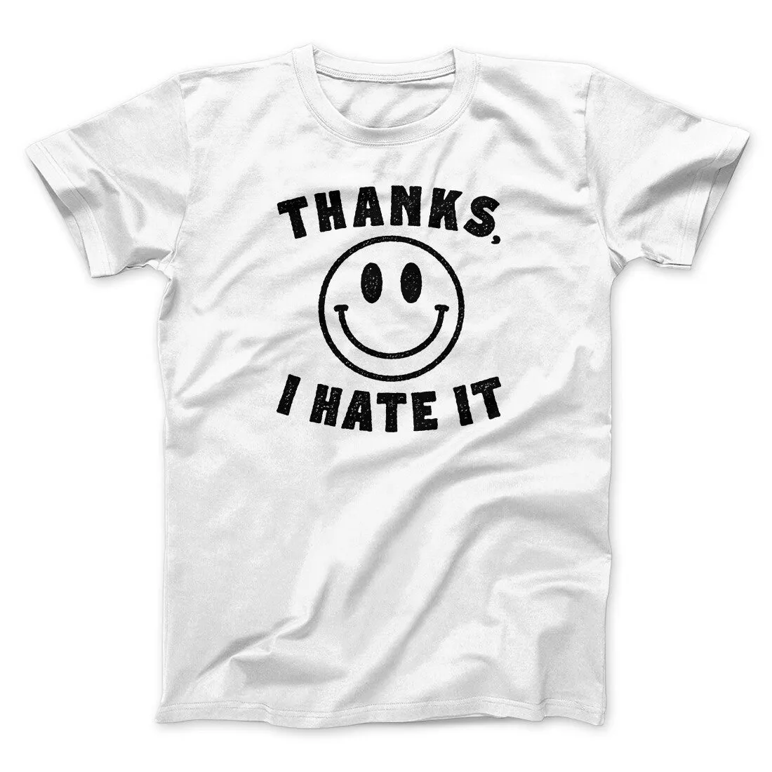 Thanks I Hate It Funny Men/Unisex T-Shirt