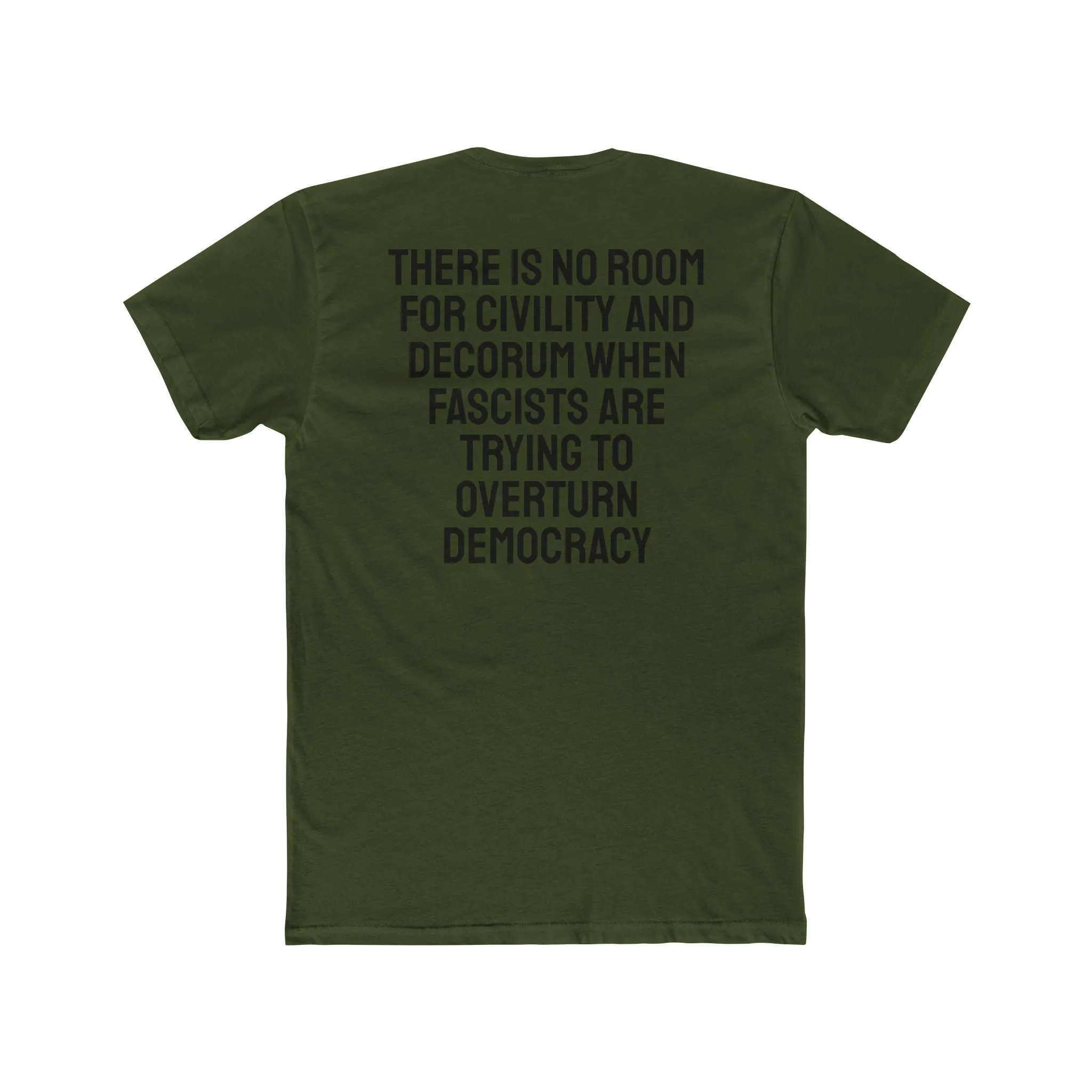 There Is No Room For Civility And Decorum When Fascists Are Trying To Overturn Democracy - Unisex Cotton Crew Tee