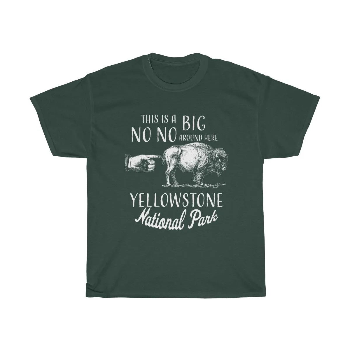 This is a big no no around here Yellowstone National Park T Shirt
