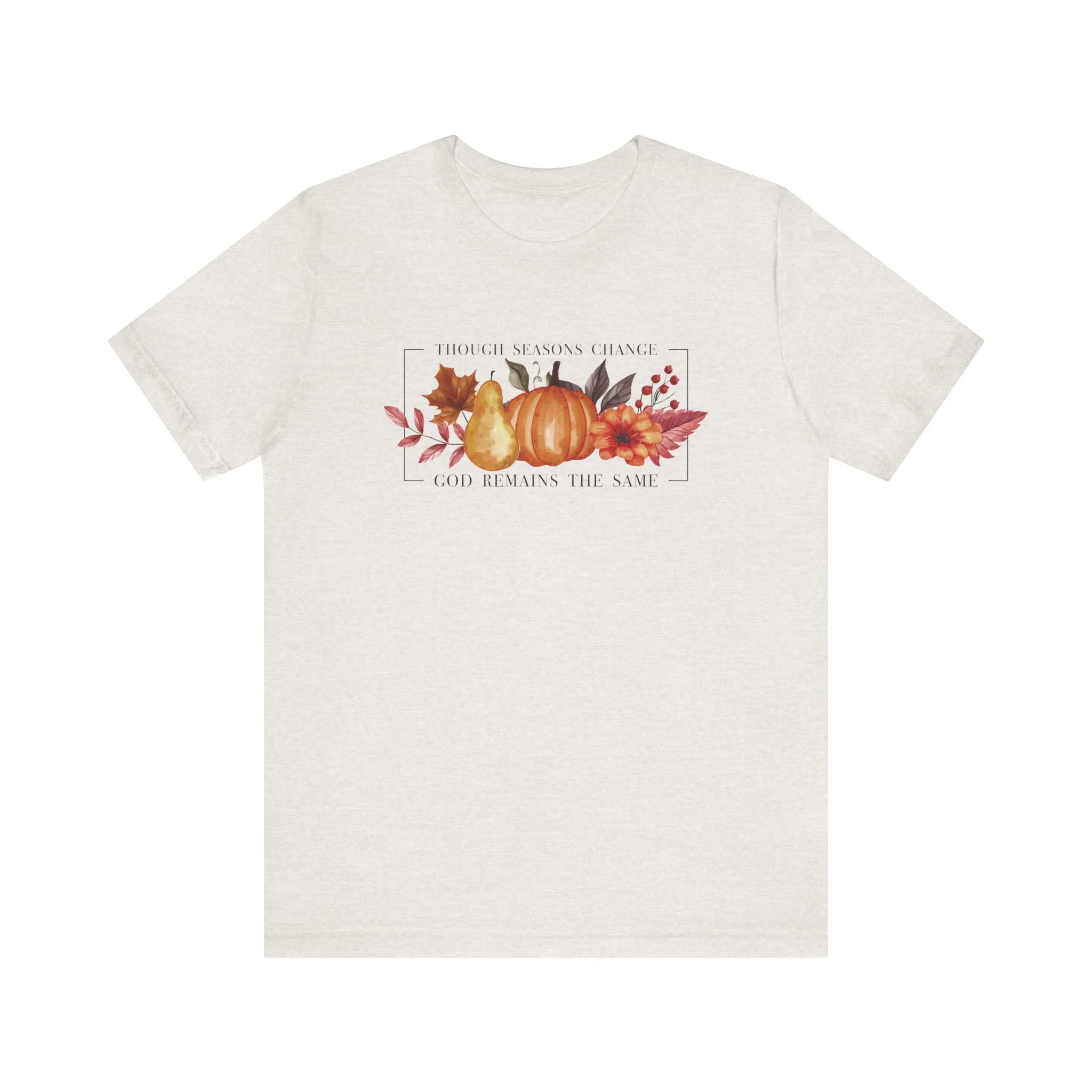 Though Seasons Change - Unisex Tee