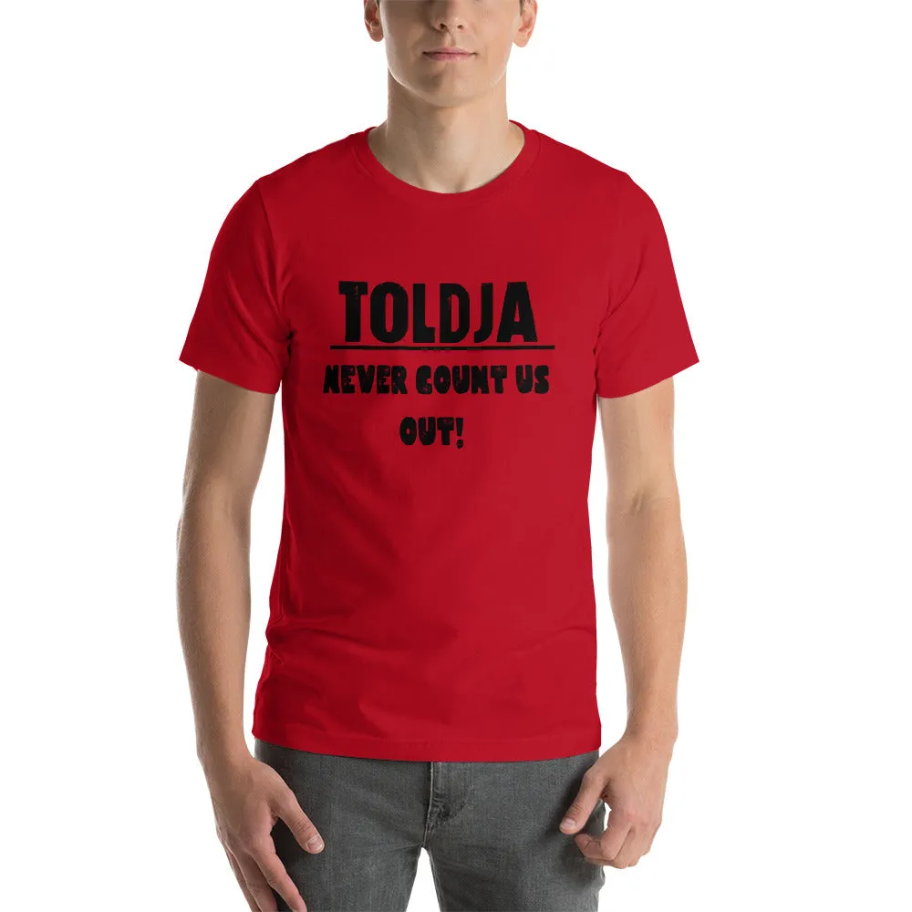 Toldja - Never Count Us Out T-Shirt