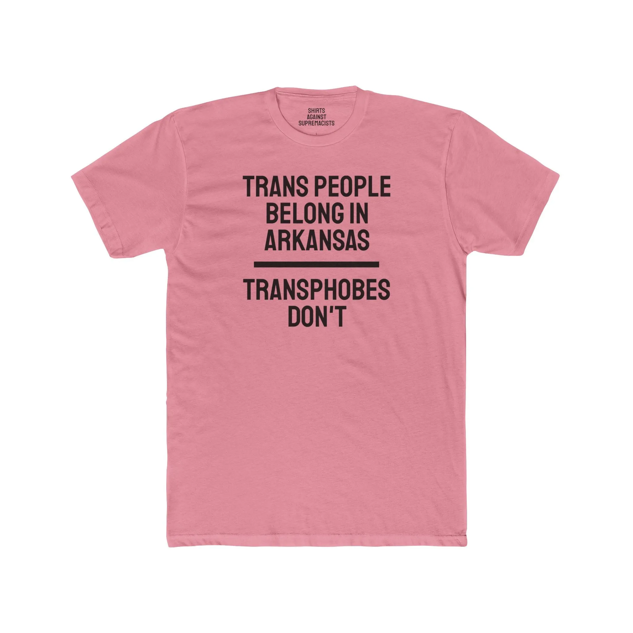 Trans People Belong In Arkansas Transphobes Don't - Unisex Cotton Crew Tee