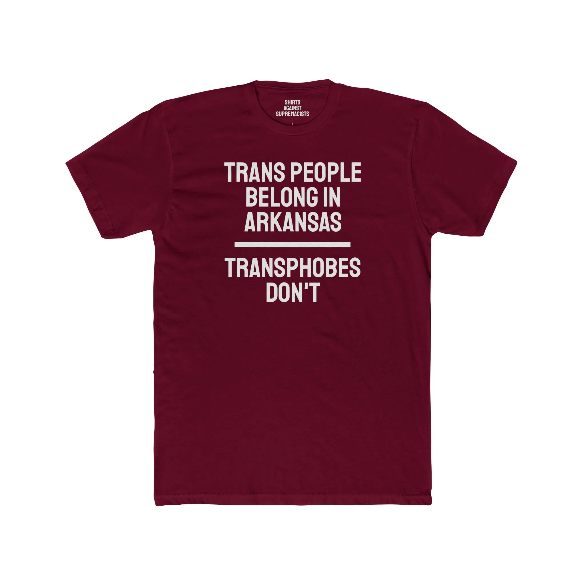 Trans People Belong In Arkansas Transphobes Don't - Unisex Cotton Crew Tee