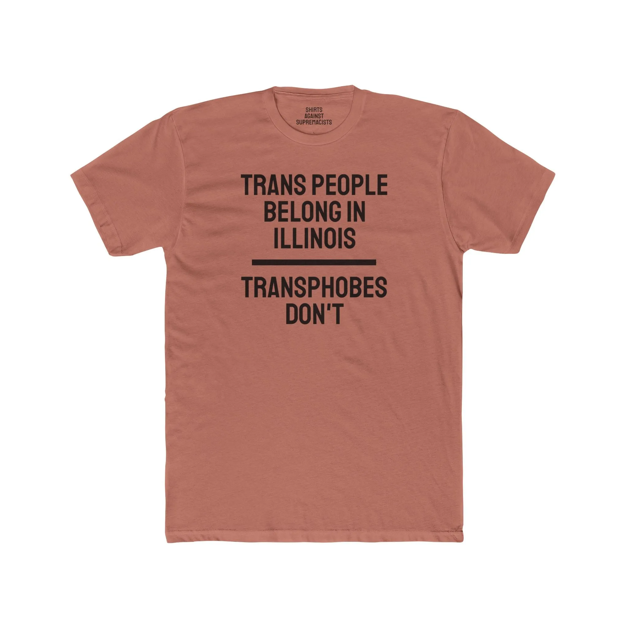 Trans People Belong In Illinois Transphobes Don't - Unisex Cotton Crew Tee