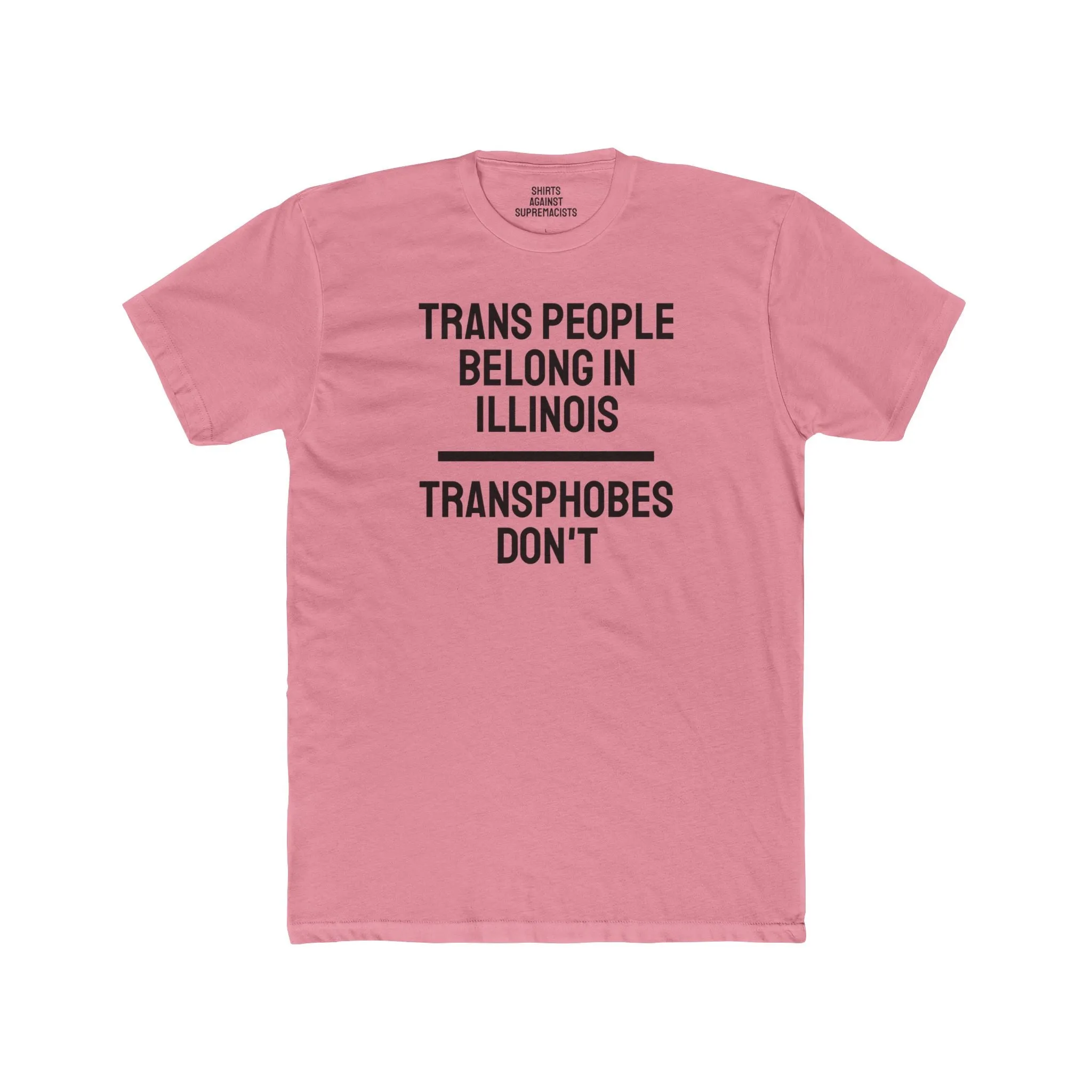 Trans People Belong In Illinois Transphobes Don't - Unisex Cotton Crew Tee
