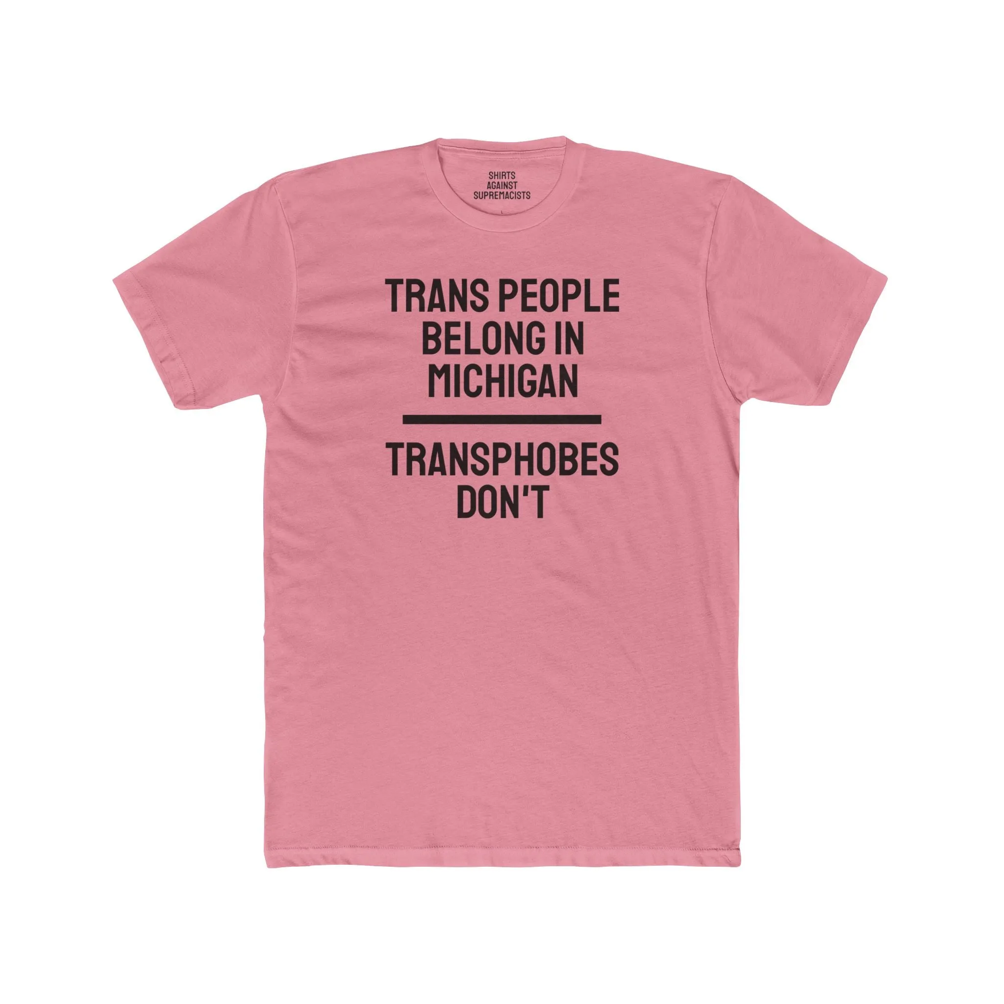 Trans People Belong In Michigan Transphobes Don't - Unisex Cotton Crew Tee