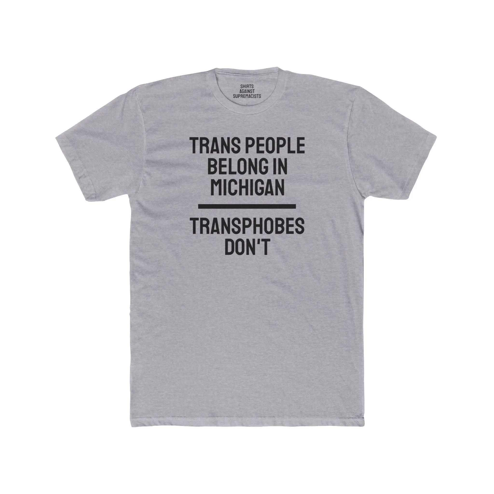 Trans People Belong In Michigan Transphobes Don't - Unisex Cotton Crew Tee