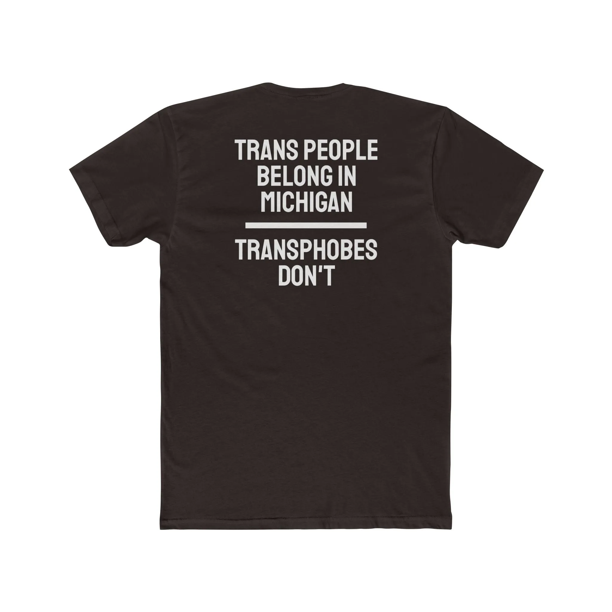 Trans People Belong In Michigan Transphobes Don't - Unisex Cotton Crew Tee