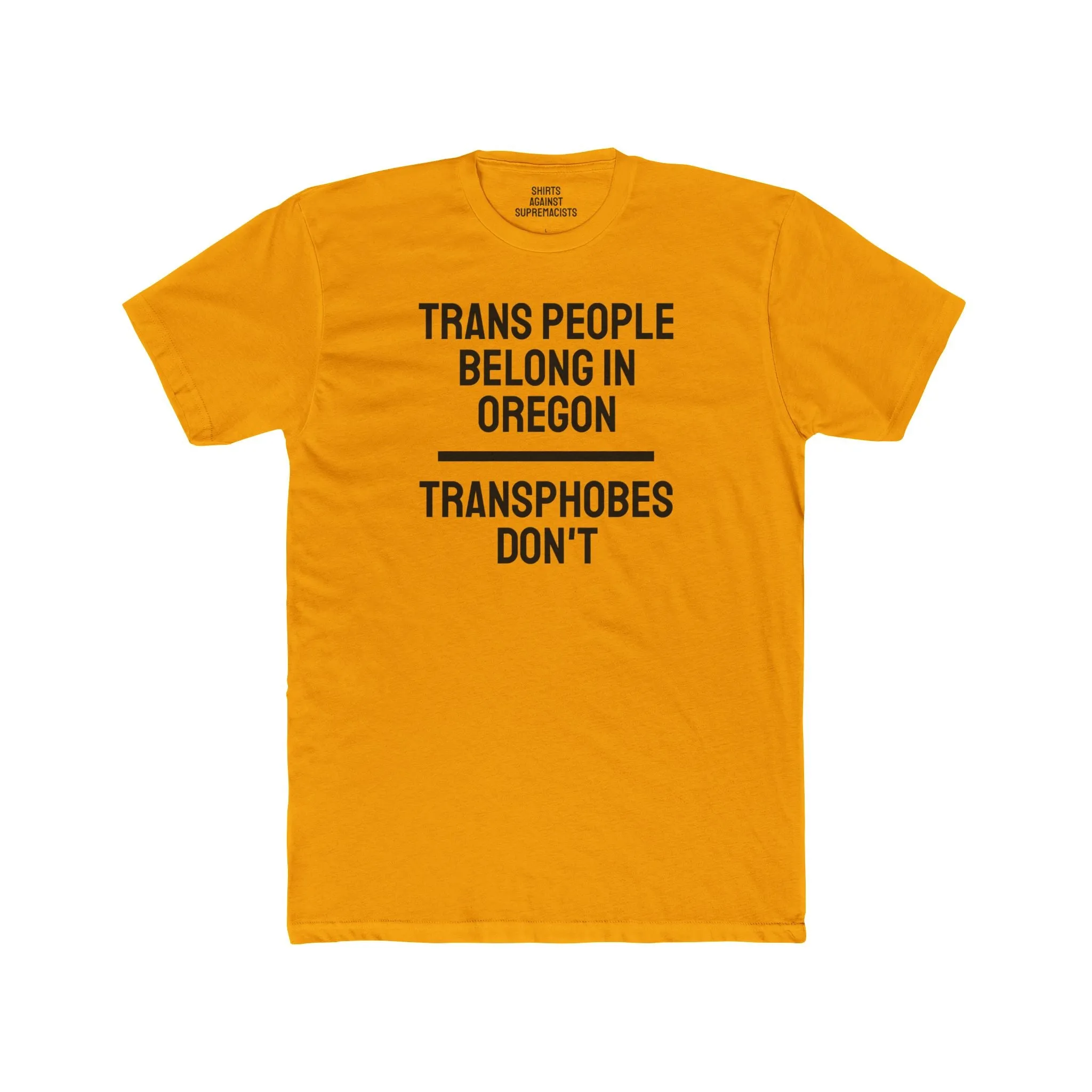 Trans People Belong In Oregon Transphobes Don't - Unisex Cotton Crew Tee