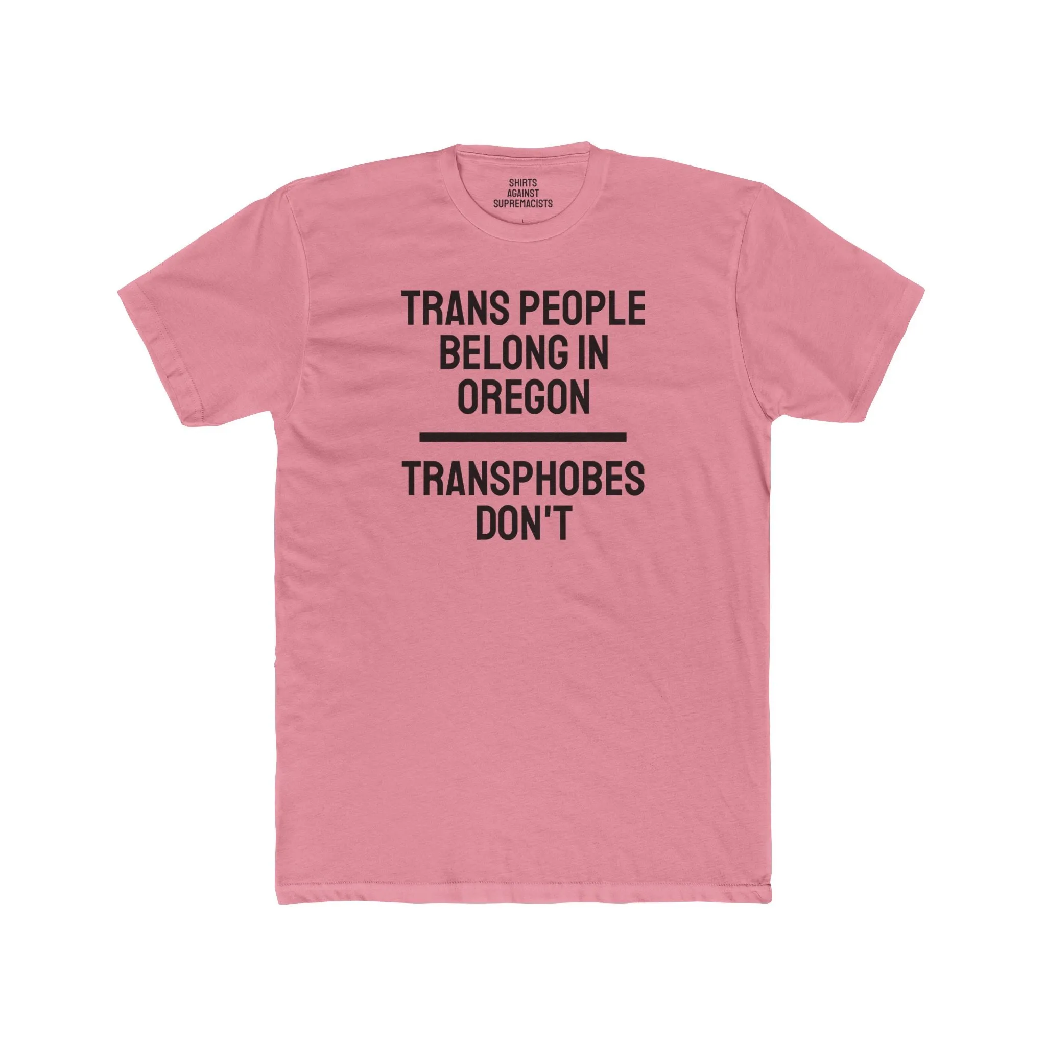 Trans People Belong In Oregon Transphobes Don't - Unisex Cotton Crew Tee