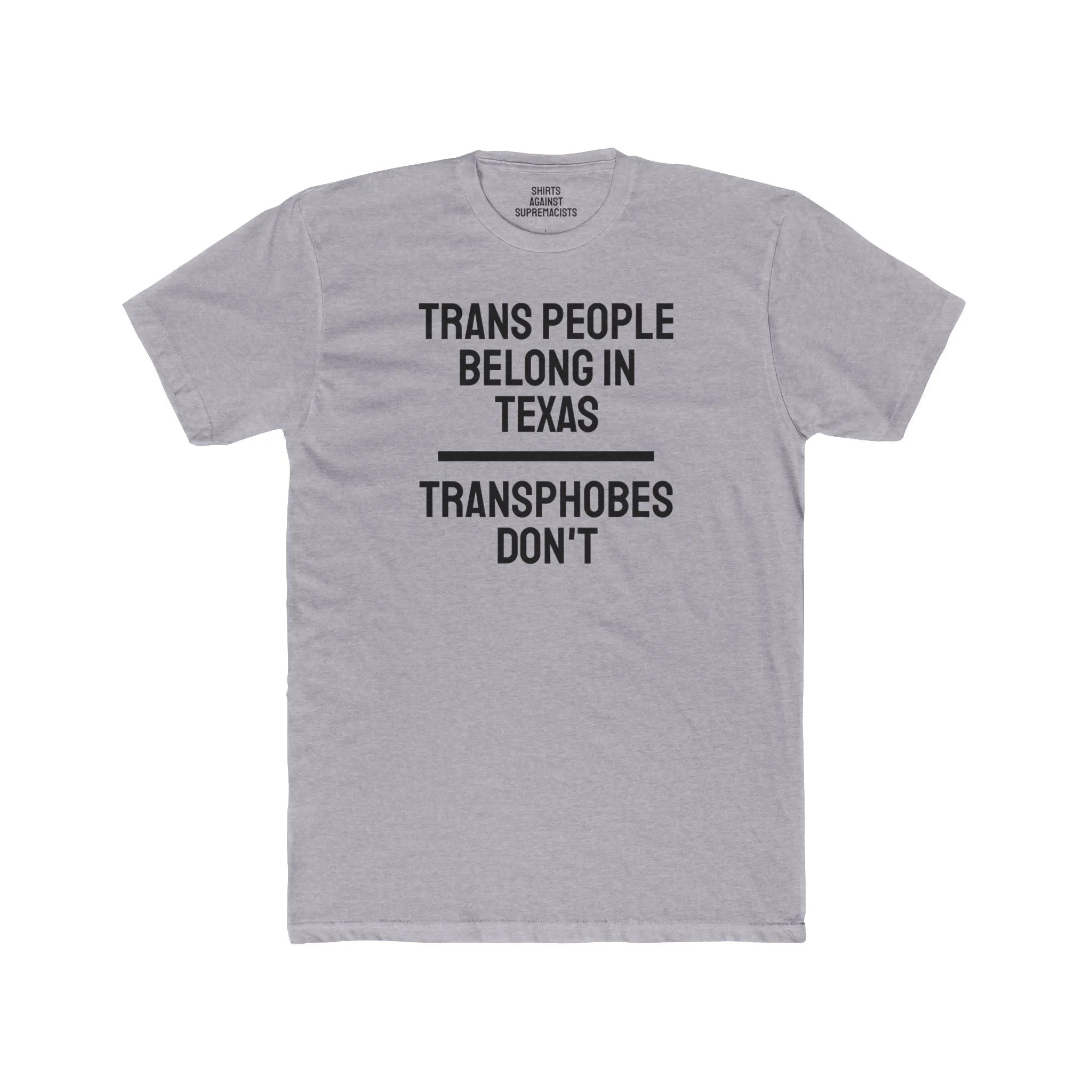 Trans People Belong In Texas Transphobes Don't - Unisex Cotton Crew Tee