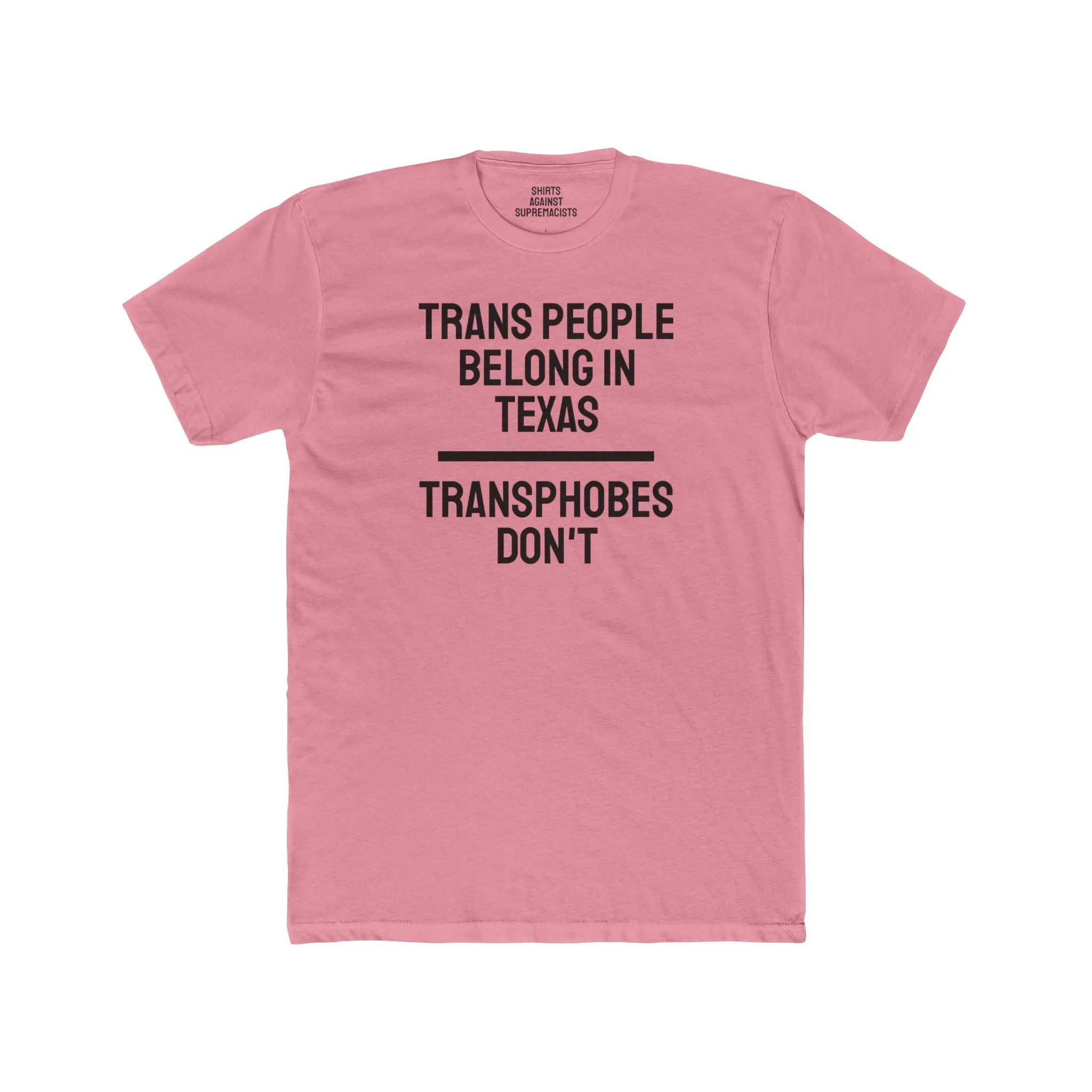 Trans People Belong In Texas Transphobes Don't - Unisex Cotton Crew Tee