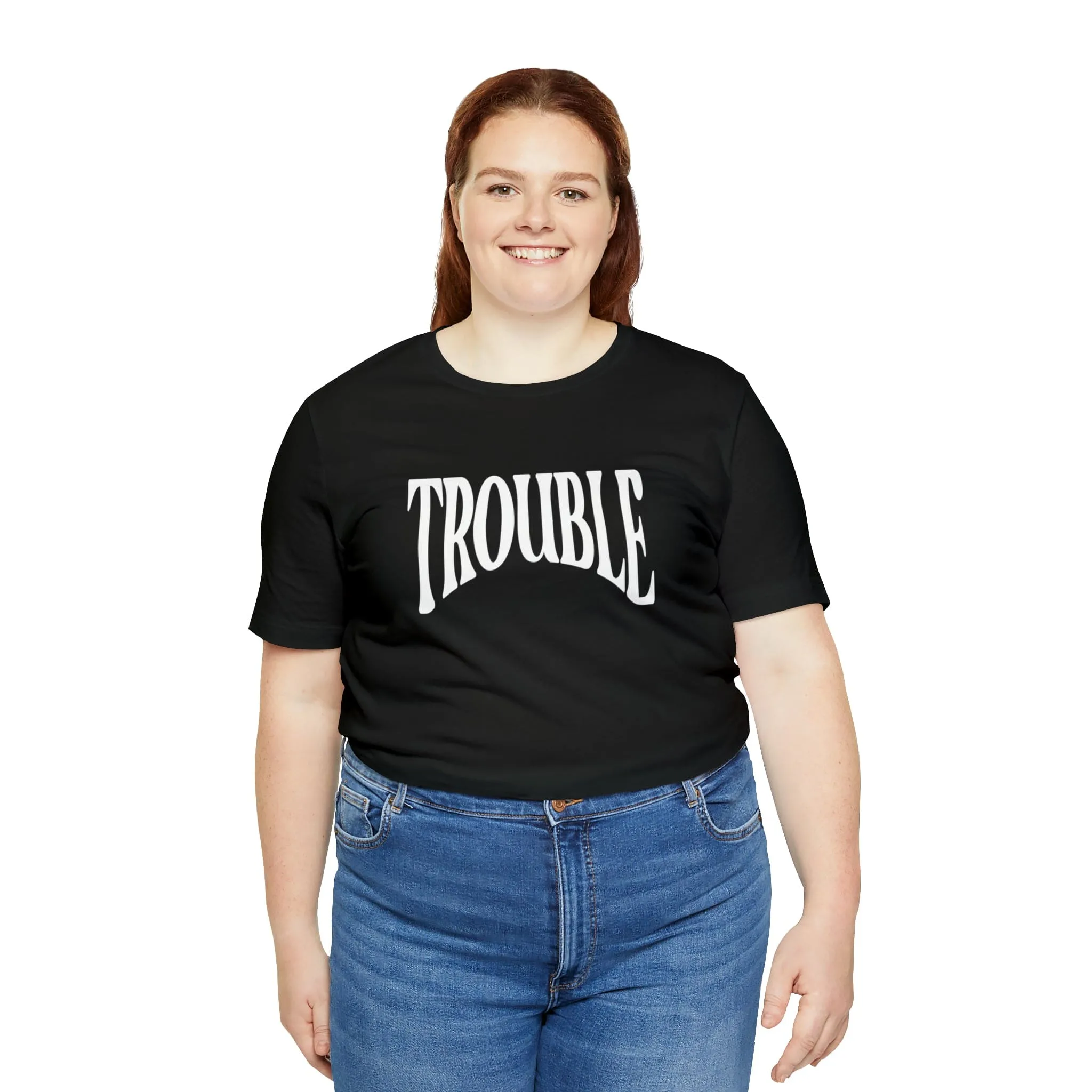 Trouble Deluxe Tee