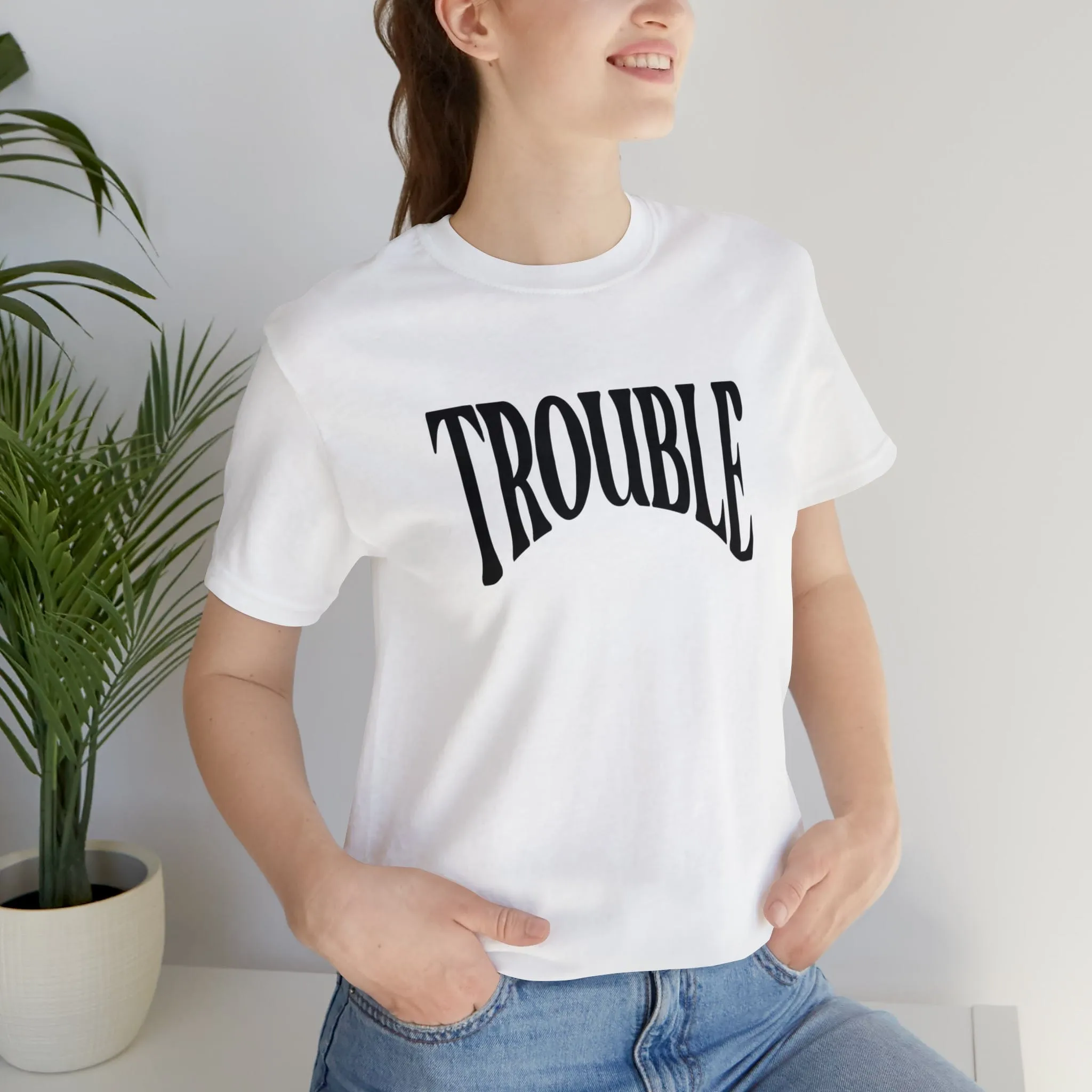 Trouble Deluxe Tee
