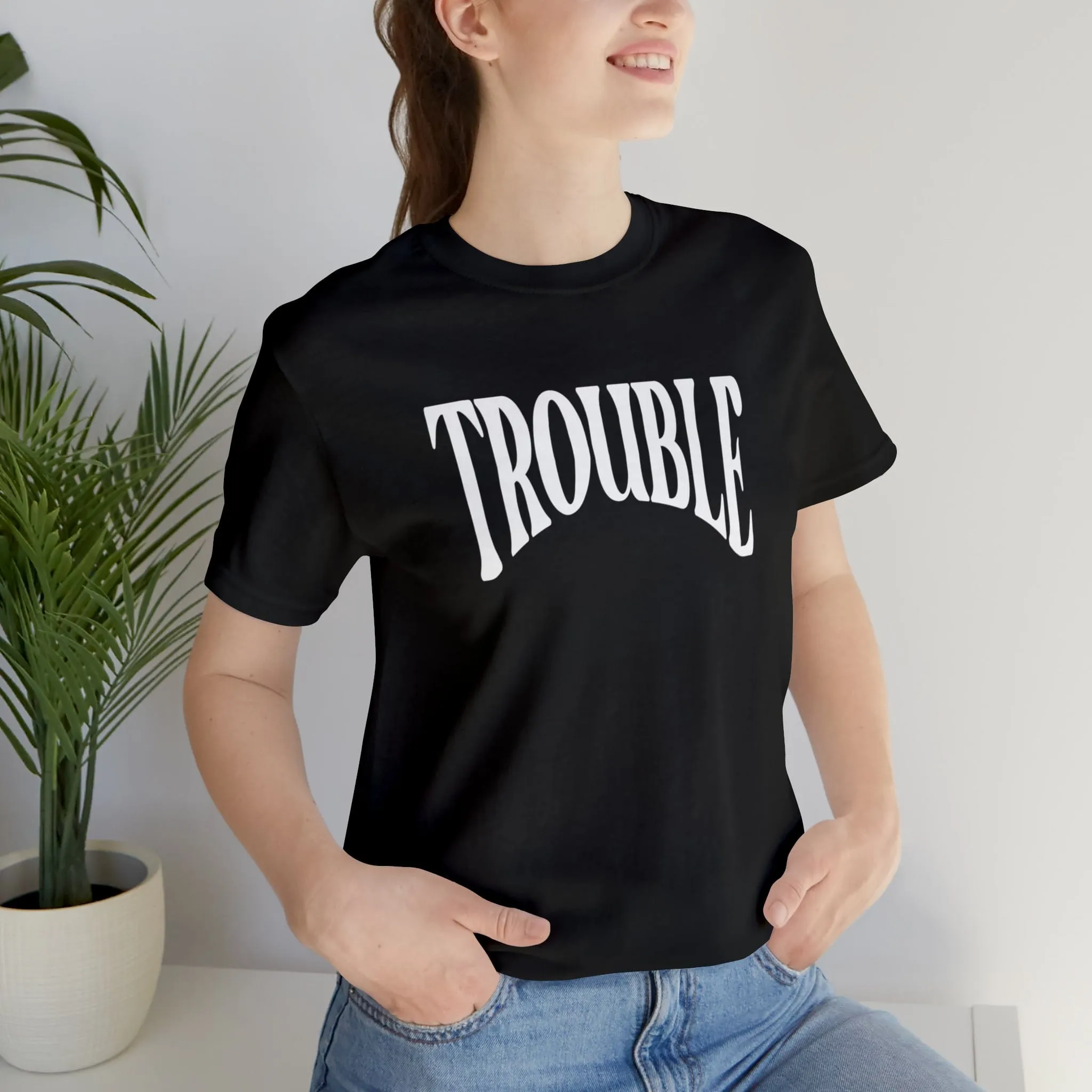 Trouble Deluxe Tee