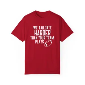 We Tailgate Harder Than Your Team Plays T-Shirt