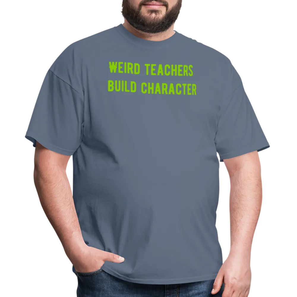 “Weird Teachers Build Character”-Unisex Classic T-Shirt