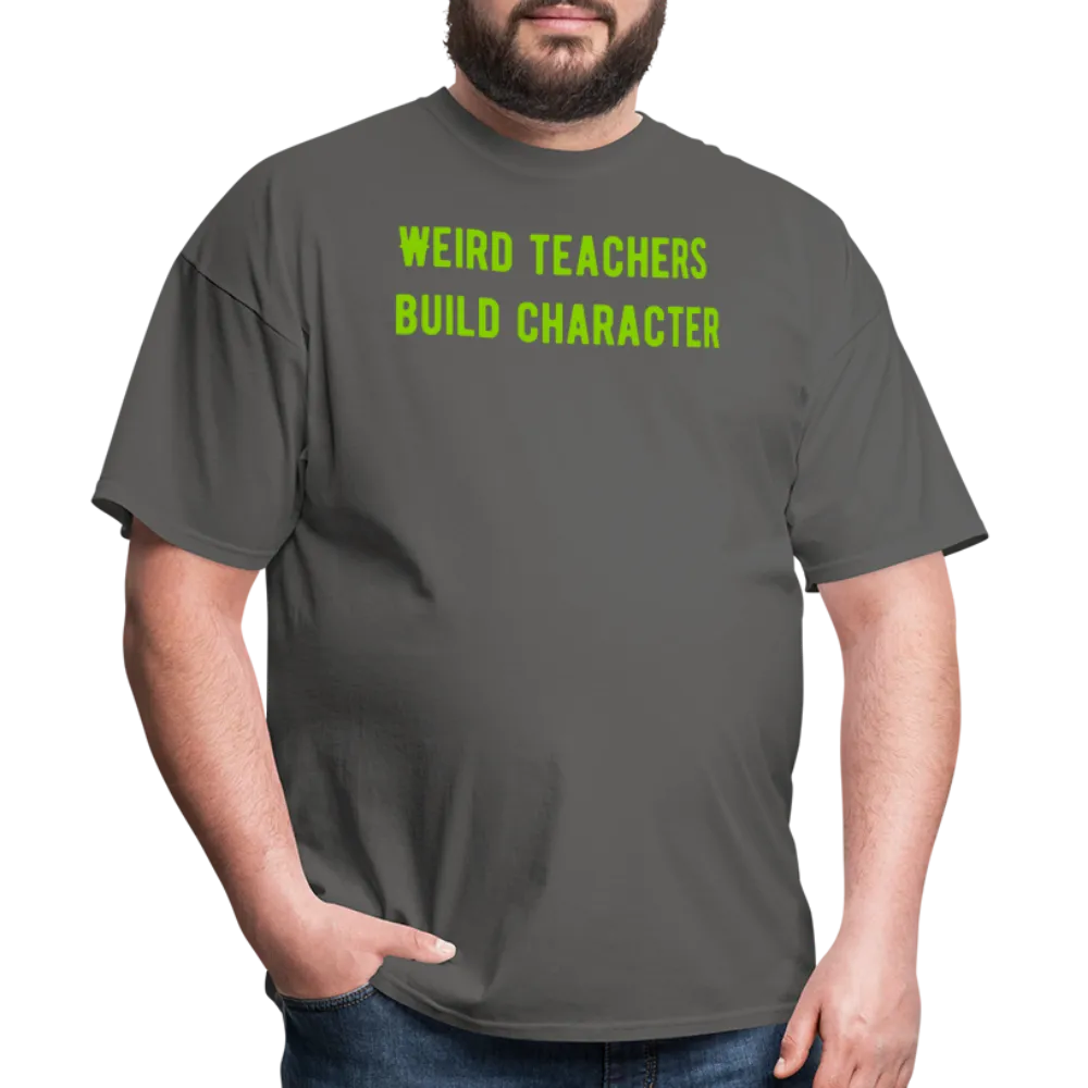 “Weird Teachers Build Character”-Unisex Classic T-Shirt