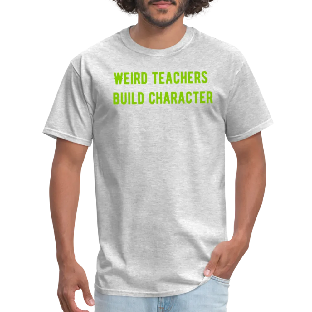 “Weird Teachers Build Character”-Unisex Classic T-Shirt